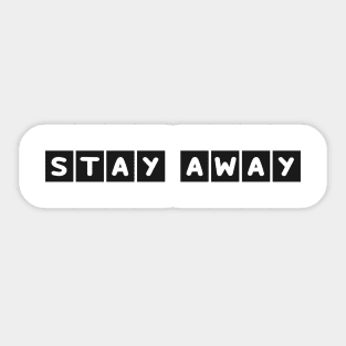 Stay Away Sticker